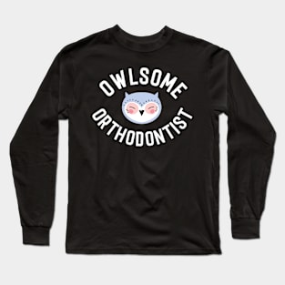 Owlsome Orthodontist Pun - Funny Gift Idea Long Sleeve T-Shirt